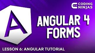 L87: Angular 4 Forms |  Lesson 87 | Tutorial | Web Development | Coding Ninjas