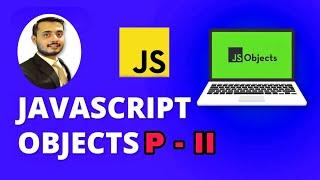 JavaScript Objects Tutorial-II | Objects in JavaScript Tutorial Part II