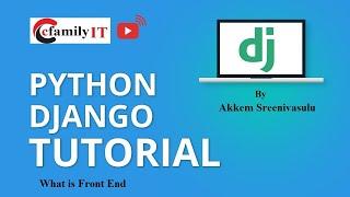 Django Introduction - What is Front End - Master Django by Akkem Sreenivasulu