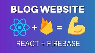 Build a Blog Website - React and Firebase Tutorial