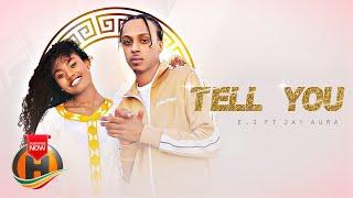 E.I - Tell You feat. Jay Aura - New Ethiopian Music 2022 (Official Video)