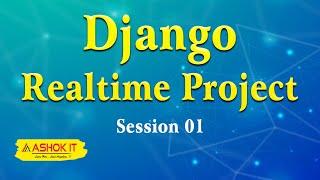 Django Realtime Project |  Session - 1| Online Training | Ashok IT