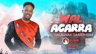 Galaanaa Gaaromsaa - Wal Agarra - New Ethiopian Oromo Music Video 2021 (Official Video )