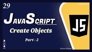 Objects - Creating Objects- Part-2 || JavaScript tutorial for Beginners || Tutorial - 29