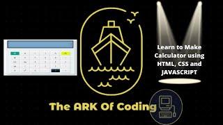 Learn to Make Calculator using HTML, CSS and JavaScript Full Easy Guide | The Ark Of Coding