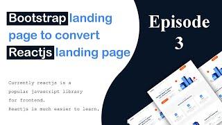 Bootstrap to ReactJS: The Easy Way to Convert a Landing Page - Episode - 3