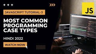 Most Common Programming Case types in JavaScript | JavaScript Tutorial In Hindi #3 [2022]