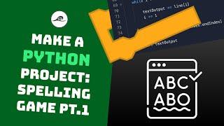 Make A Python Project Step by Step: Spelling Game Part 1