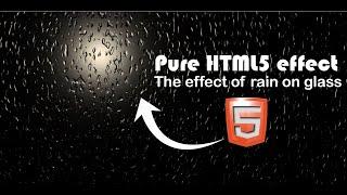 HTML5 rain effect | The effect of rain on glass