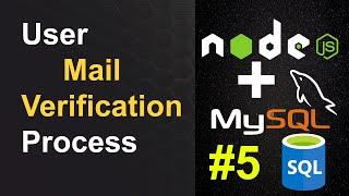 User Mail Verification in Node JS & MySQL - Node JS and MySQL APIs #5