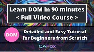 DOM (Document Object Model) Detailed Tutorial for Beginners from Scratch - Learn in 90 minutes