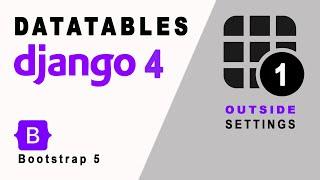 Outside Configurations (Setting up) | Django 4 + Datatables + Bootstrap 5 (Updated 2022) | Part #01