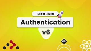 React Router v6 Authentication with Protected Routes, Nested Routes, Active Link - [06]