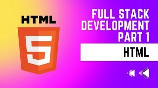 Complete HTML Tutorial For Beginners | Full Stack Development Series Part 1 [HTML]