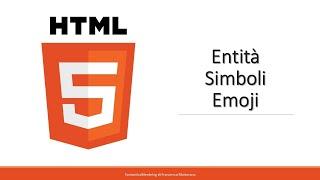 HTML5 - Tutorial 16: Entità, emoji e simboli in HTML