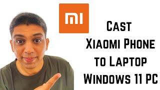 How to cast Xiaomi Phone to Laptop Windows 11 PC