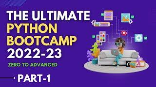 The Ultimate Python Bootcamp 2022 | Python Zero To Advance Course 2022