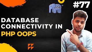 php database connectivity | php oop in hindi | database connection in object oriented in php - 77