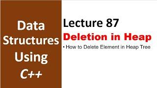 Deletion in Heap Tree | How to Delete Element in Heap Tree | Data Structures and Algorithms - 87