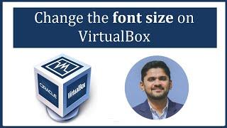 How to change the font size on VirtualBox | Updated 2023 | Amit Thinks