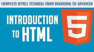 Introduction of HTML5 |  Complete HTML5 Tutorial from Beginning to Advanced