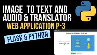 Python Flask Web Application : Convert Image To Text, Audio and Get Language Translations | p-3