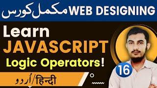 16 JavaScript Logic operators | JavaScript Tutorials In Urdu/Hindi @Rahber Academy