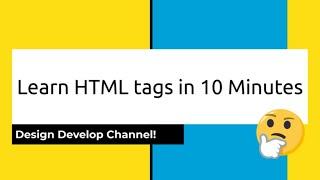 HTML Tags Tutorial for Beginners | Learn HTML Tags in just 10 Minutes