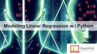 OpenPair: (Explanation) Modeling Linear Regression w/ Python (Machine Learning,  AI)