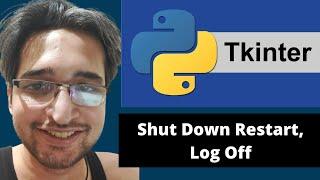 Python 3 Tkinter Script to Shut Down, Restart & Logout From PC GUI Desktop App Full Project