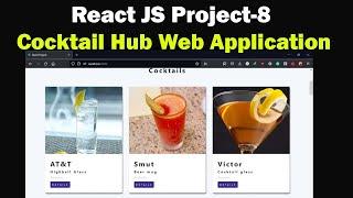 React JS Project 8 Cocktail Hub Web Application -React.js, React-Hooks, External API, CSS