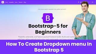 Bootstrap 5 | How do I start learning Bootstrap? | How To Create Dropdown menu In Bootstrap 5