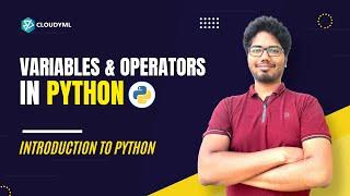 Variable and Operators in Python | Python for Data Science Series