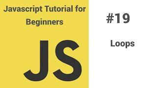 #19 - Javascript tutorial for beginners - Javascript loops