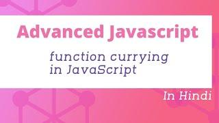 function currying in JavaScript | Advanced JavaScript Tutorial in Hindi #16