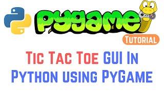 PyGame Tutorial For Beginners 9 - Create A Tic Tac Toe GUI Game Using Python Pygame