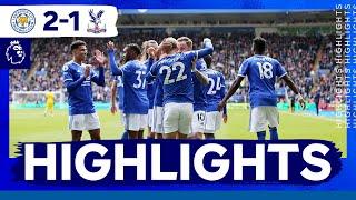 Foxes Victorious Against The Eagles | Leicester City Vs. Crystal Palace | Match Highlights