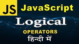 JavaScript Logical Operators in Hindi | JavaScript Operators Tutorial in Hindi