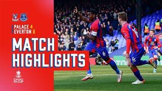 Match Highlights | Emirates FA Cup: Crystal Palace 4-0 Everton