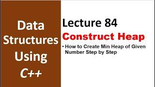 How to Create Min Heap of Given Number Step by Step | Insertion to Heap Tree - 84