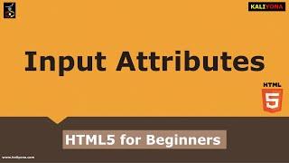 HTML Input Attributes | Examples | Basics | HTML5 Tutorial for Beginners | Kaliyona | In Kannada