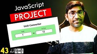 JavaScript Project Unit Converter | Real Life Example JavaScript Tutorial हिंदी /اردو Class 43