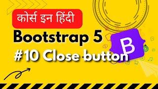 Bootstrap 5 Close button - Bootstrap Tutorials In Hindi Full Course For Beginners Coding22