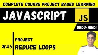 #43 Reduce Loops In Javascript | Javascript Complete Course Project Based Learning In Urdu