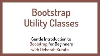 Bootstrap Utility Classes (Clip 6): Gentle Introduction to Bootstrap 5 for Beginners