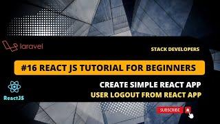 #16 React Tutorial for Beginners with Laravel | Create Simple React App | User Logout from React App