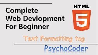 HTML tutorial : Text Formatting tags || complete web Development for beginner || PsychoCoder