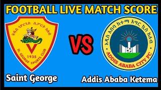 Saint George Vs Addis Ababa Ketema Live Stream Live Match