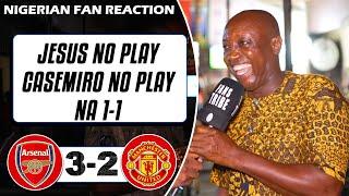 ARSENAL 3-2 MANCHESTER UNITED ( ogedebe - NIGERIAN FAN REACTION) PREMIER LEAGUE  2022-23 HIGHLIGHTS