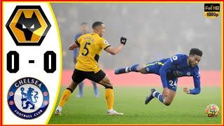 Wolves vs chelsea 0-0 Highlights | Premier League 2021